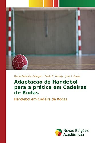 Adaptação do Handebol para a prática em Cadeiras de Rodas Handebol em Cadeira de Rodas