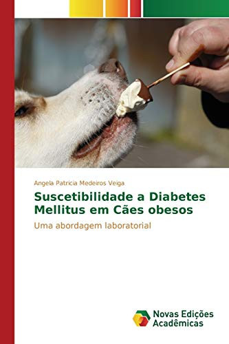 Suscetibilidade a Diabetes Mellitus em Cães obesos Uma abordagem laboratorial