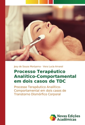 Processo Terapêutico Analítico-Comportamental em dois casos de TDC Processo Terapêutico Analítico-Comportamental em dois casos de Transtorno Dismórfico Corporal