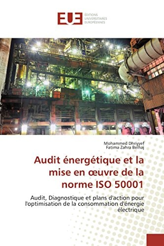 Audit énergétique et la mise en œuvre de la norme ISO 50001 Audit, Diagnostique et plans d'action pour l'optimisation de la consommation d'énergie électrique