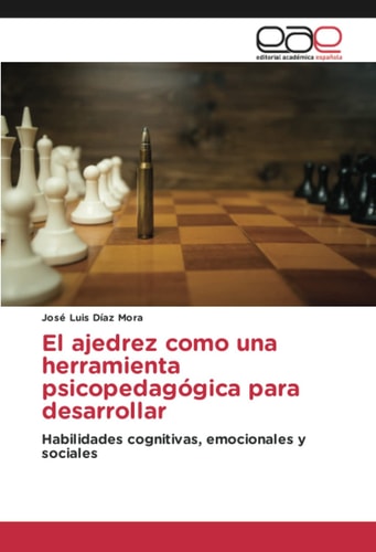 El ajedrez como una herramienta psicopedagógica para desarrollar Habilidades cognitivas, emocionales y sociales