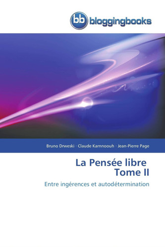 La Pensée libre Tome II Entre ingérences et autodétermination