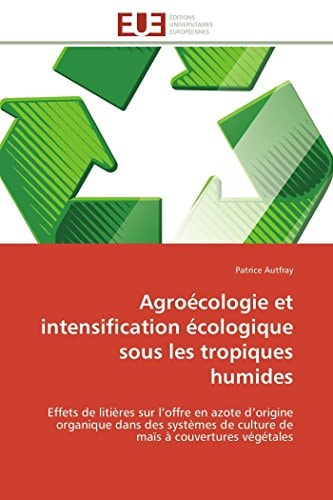 Agroécologie Et Intensification Écologique Sous Les Tropiques Humides