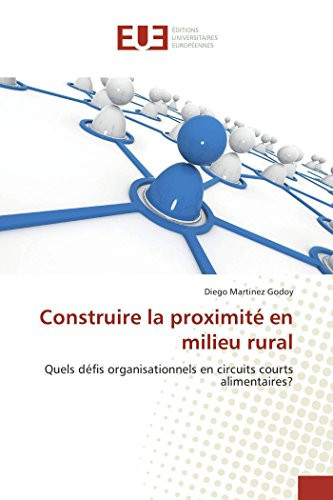Construire la proximité en milieu rural Quels défis organisationnels en circuits courts alimentaires?