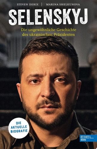 Selenskyj Die aktuelle Biografie. Die ungewöhnliche Geschichte des ukrainischen Präsidenten.