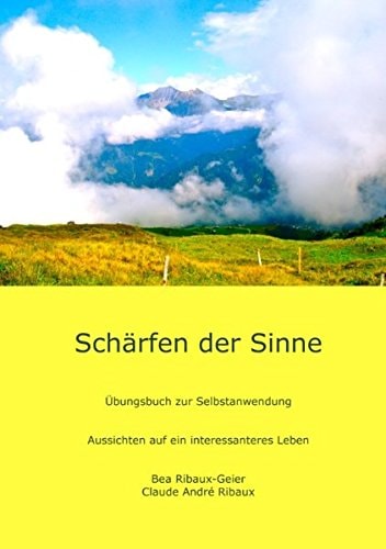 Schärfen der Sinne Übungsbuch zur Selbstanwendung
