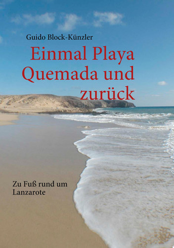 Einmal Playa Quemada und zurück Zu Fuß rund um Lanzarote