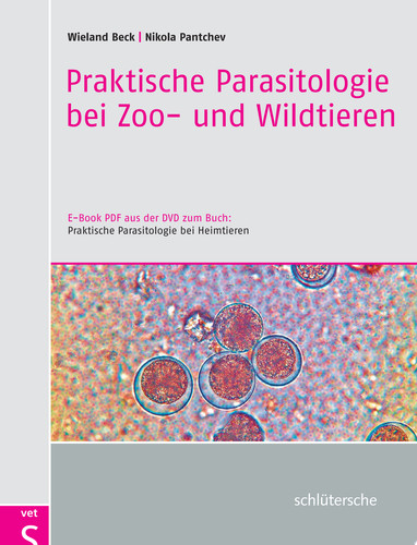 Praktische Parasitologie bei Zoo- und Wildtieren E-Book PDF aus der DVD zum Buch: Praktische Parasitologie bei Heimtieren