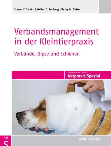Verbandsmanagement in der Kleintierpraxis Verbände, Gipse und Schienen