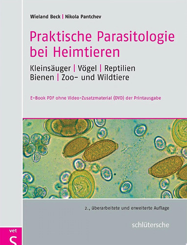 Praktische Parasitologie bei Heimtieren Kleinsäuger - Vögel - Reptilien - Bienen