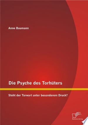 Die Psyche des Torhüters: Steht der Torwart unter besonderem Druck?