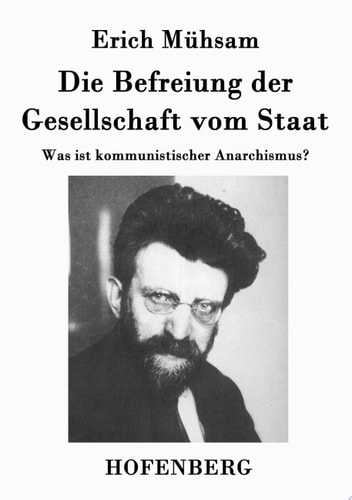 Die Befreiung der Gesellschaft vom Staat Was ist kommunistischer Anarchismus?