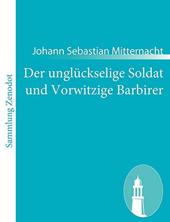 Der unglückselige Soldat und Vorwitzige Barbirer