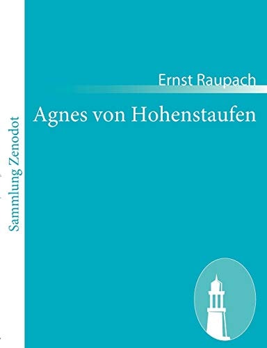 Agnes von Hohenstaufen Große historisch-romantische Oper in 3 Aufzügen