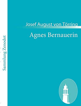 Agnes Bernauerin Ein vaterländisches Trauerspiel