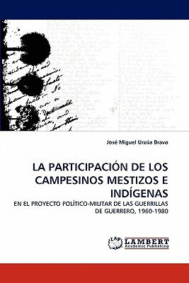 La Participación de Los Campesinos Mestizos E Indígenas