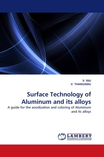 Surface Technology of Aluminum and Its Alloys A Guide for the Anodization and Coloring of Aluminum and Its Alloys