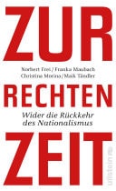 Zur rechten Zeit Wider die Rückkehr des Nationalismus | Mit Beiträgen der deutschen Sachbuchpreisträgerin 2024
