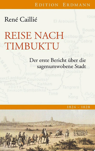Reise nach Timbuktu Der erste Bericht über die sagenumwobene Stadt 1824-1828