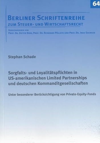 Sorgfalts- und Loyalitätspflichten in US-amerikanischen Limited Partnerships und deutschen Kommanditgesellschaften unter besonderer Berücksichtigung von Private-Equity-Fonds