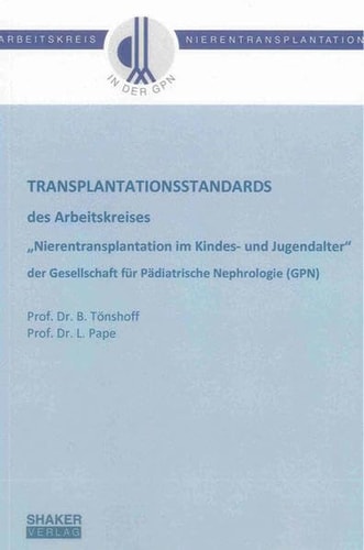 Transplantationsstandards des Arbeitskreises "Nierentransplantation im Kindes- und Jugendalter" der Gesellschaft für Pädiatrische Nephrologie (GPN)