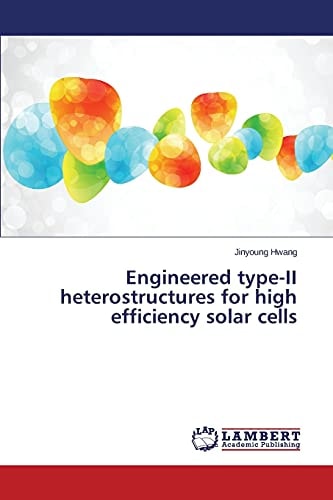 Engineered Type-II Heterostru​ctures for High Efficiency Solar Cells