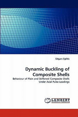 Dynamic Buckling of Composite Shells Behaviour of Plain and Stiffened Composite Shells Under Axial Pulse Loadings