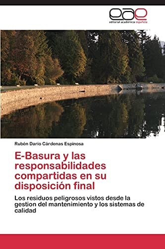 E-Basura y las responsabilidades compartidas en su disposición final Los residuos peligrosos vistos desde la gestion del mantenimiento y los sistemas de calidad