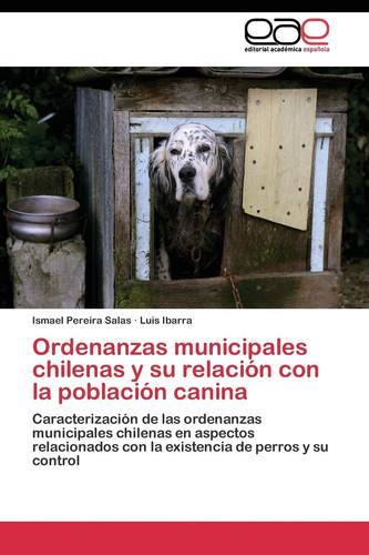 Ordenanzas municipales chilenas y su relación con la población canina Caracterización de las ordenanzas municipales chilenas en aspectos relacionados con la existencia de perros y su control