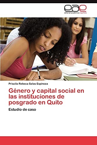 Género y capital social en las instituciones de posgrado en Quito Estudio de caso