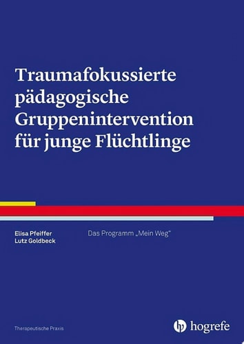 Traumafokussierte pädagogische Gruppenintervention für junge Flüchtlinge Das Programm "Mein Weg"