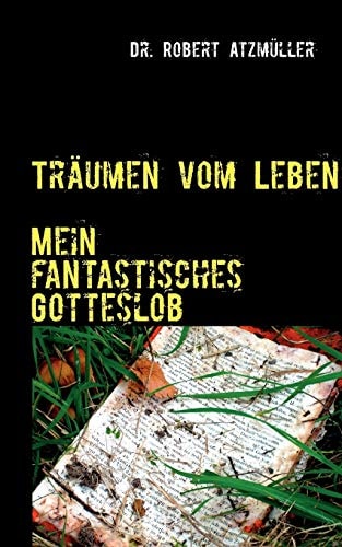 Träumen vom Leben Mein fantastisches Gotteslob