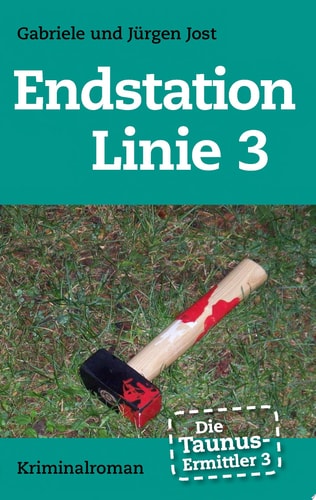 Die Taunus-Ermittler Band 3: Endstation Linie 3 ; Kriminalroman