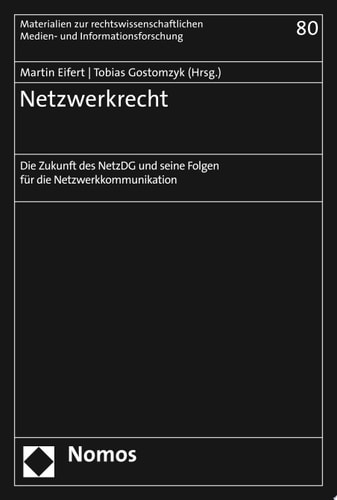 Netzwerkrecht Die Zukunft des NetzDG und seine Folgen für die Netzwerkkommunikation