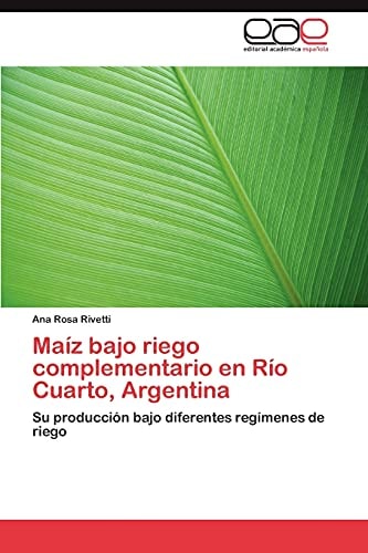 Maíz Bajo Riego Complementario en Río Cuarto, Argentin