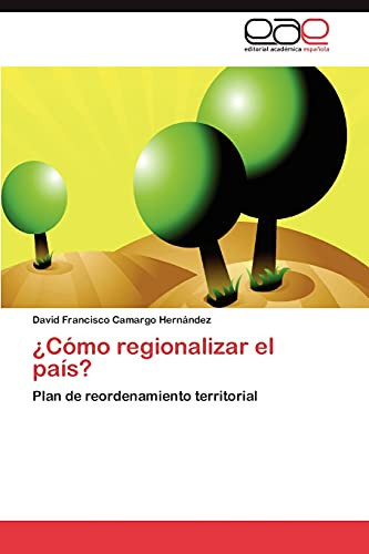 ¿Cómo Regionalizar El País? Plan de Reordenamiento Territorial