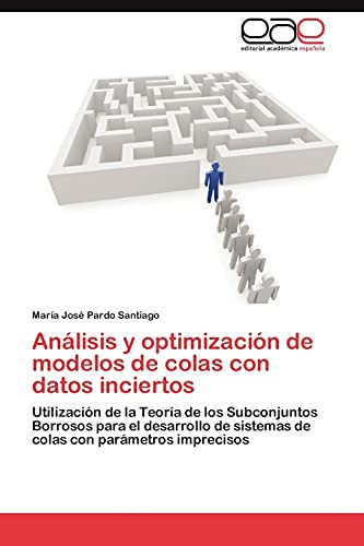 Análisis Y Optimización de Modelos de Colas Con Datos Inciertos