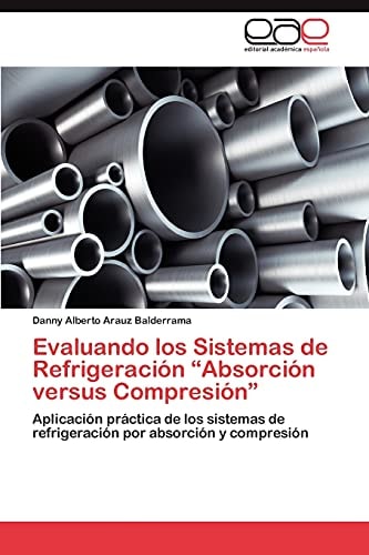 Evaluando Los Sistemas de Refrigeración Absorción Versus Compresión