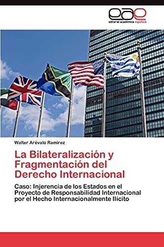 La Bilateralización Y Fragmentación Del Derecho Internacional