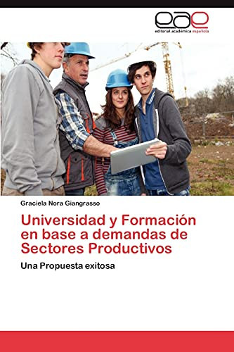 Universidad Y Formación en Base a Demandas de Sectores Productivos