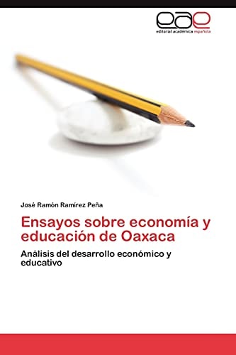 Ensayos Sobre Economía Y Educación de Oaxac