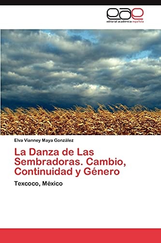 La Danza de Las Sembradoras. Cambio, Continuidad Y Género