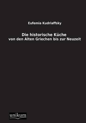 Die historische Küche von den Alten Griechen bis zur Neuzeit