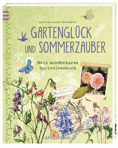 Gartenglück und Sommerzauber mein wunderbares Gartenlesebuch