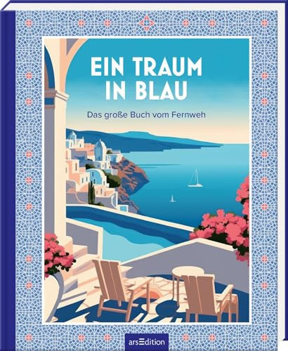 Ein Traum in Blau das große Buch vom Fernweh