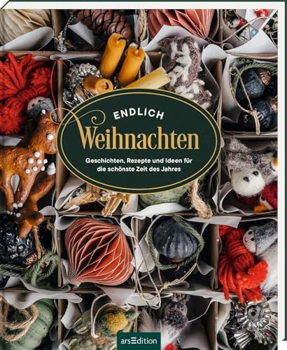 Endlich Weihnachten Geschichten, Rezepte und Ideen für die schönste Zeit des Jahres