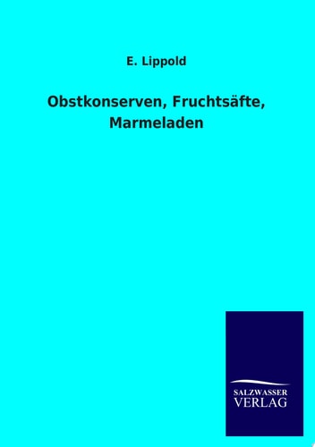 Obstkonserven, Fruchtsäfte, Marmeladen