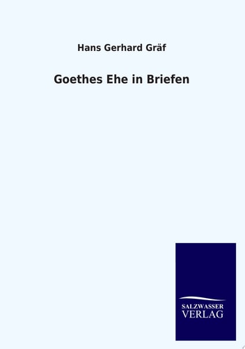 Goethes Ehe in Briefen