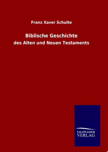Biblische Geschichte des Alten und Neuen Testaments