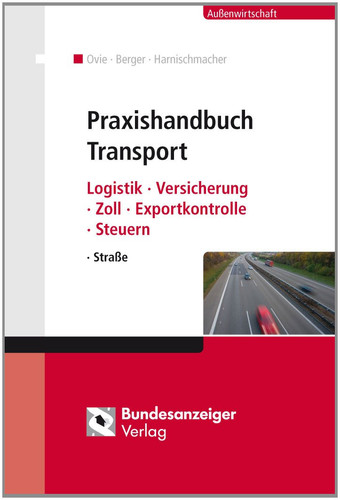 Praxishandbuch Transport Logistik, Versicherung, Zoll, Exportkontrolle, Steuern